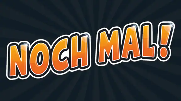Noch mal!