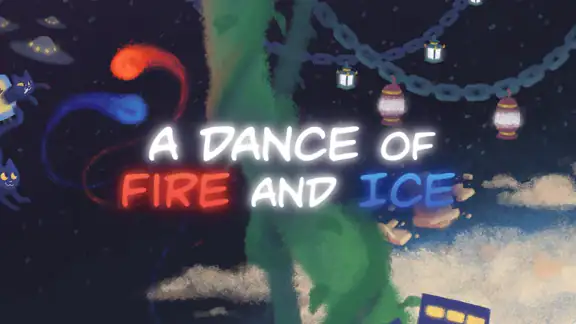 A Dance of Fire and Ice
