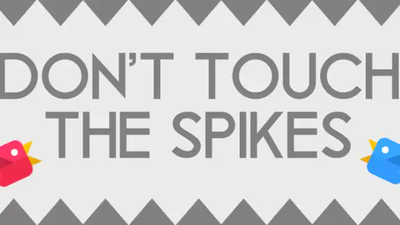 Don't Touch The Spikes