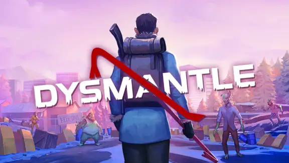 DYSMANTLE