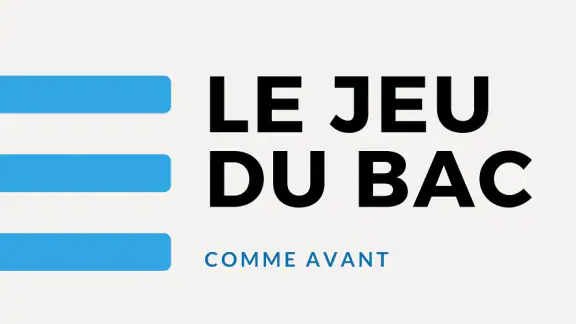 Le Jeu du Bac, comme avant !