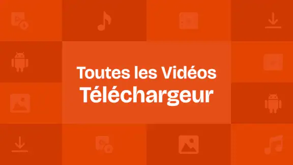 Téléchargeur toutes vidéos