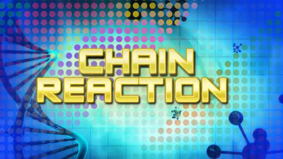 Chain Reaction