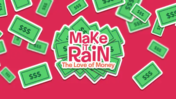 Make It Rain: Love of Money
