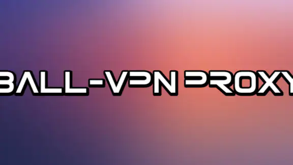 Ball-VPN Proxy
